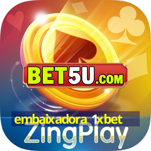 embaixadora 1xbet